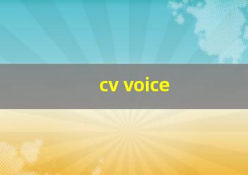 cv voice